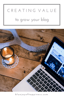 Creating value to grow your blog