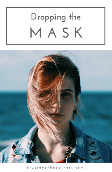 Dropping the mask and being honest about your feelings