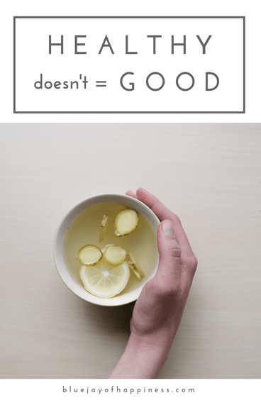 Healthy doesn't equal good