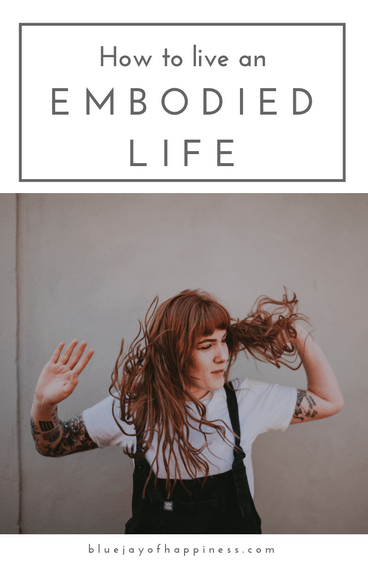 How to live an embodied life