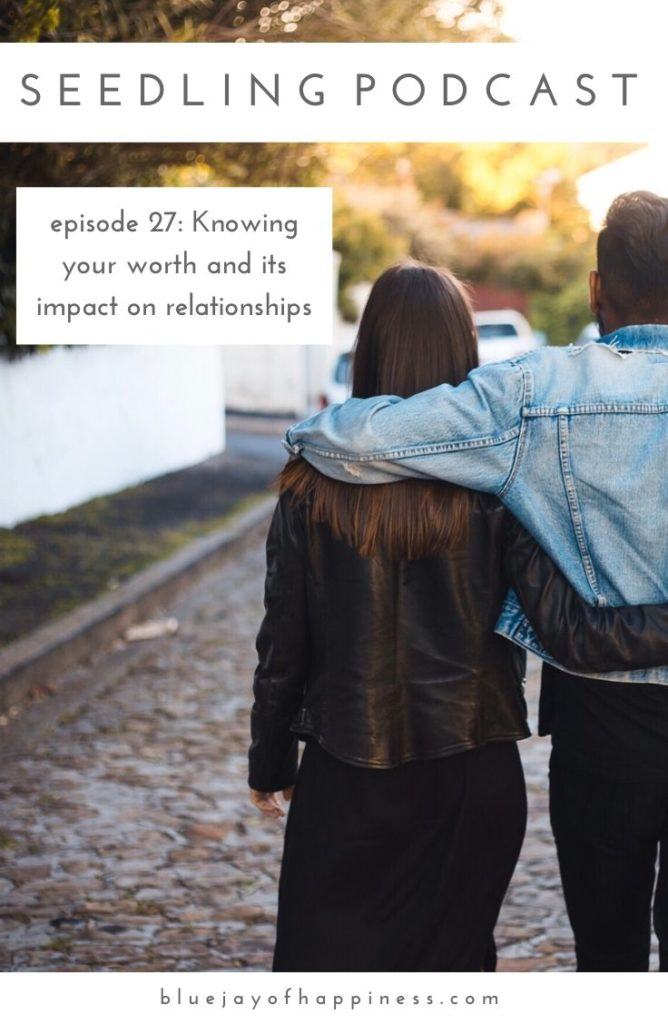 Seedling podcast - Knowing your worth and its impact on relationships